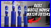 Best_Whole_House_Water_Filter_Systems_Review_Ultimate_2022_Guide_01_zf