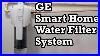 Ge_Smart_Home_Water_Filter_System_Unboxing_Setup_Review_Install_01_dpdi