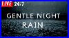 Gentle_Night_Rain_24_7_For_Sleeping_Relaxing_Study_Insomnia_Rain_Sound_Gentle_Rain_No_Thunder_01_kdbp