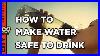 How_To_Purify_And_Filter_Water_Making_It_Safe_To_Drink_01_yza