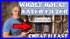 Whole_House_Water_Filter_Cheap_U0026_Easy_Diy_01_ove